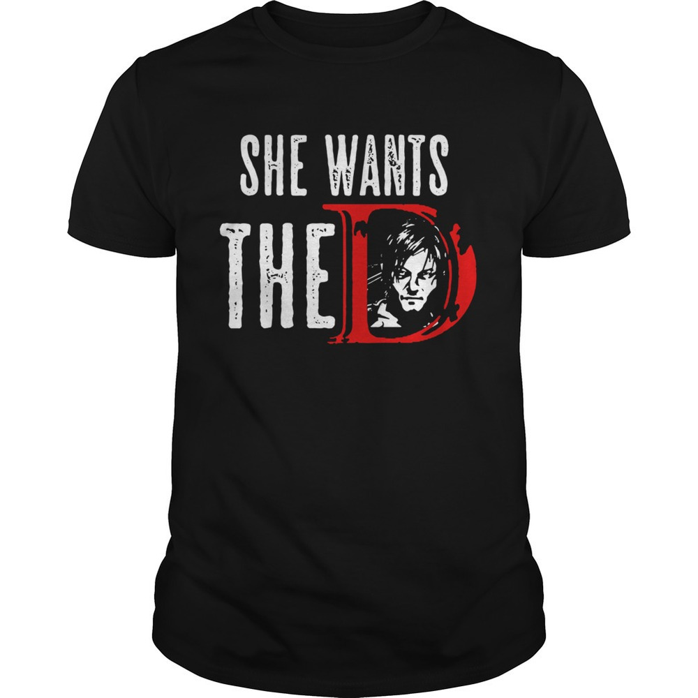 Daryl Dixon She Want The D Shirt
